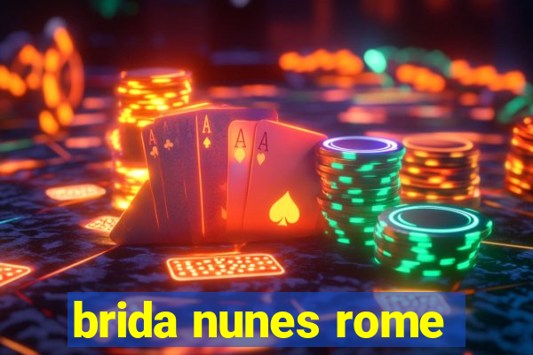 brida nunes rome
